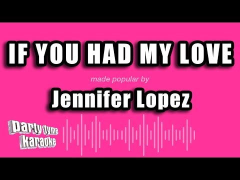 Jennifer Lopez - If You Had My Love