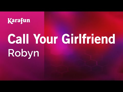 Robyn - Call Your Girlfriend