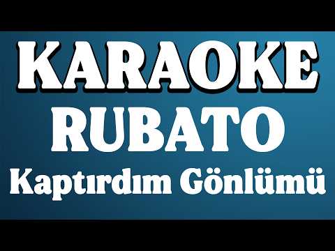 Rubato - Kaptırdım Gönlümü