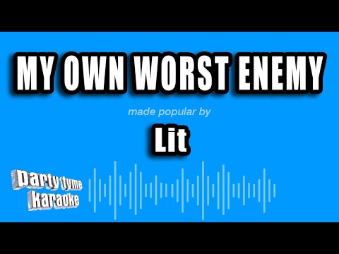 Lit - My Own Worst Enemy