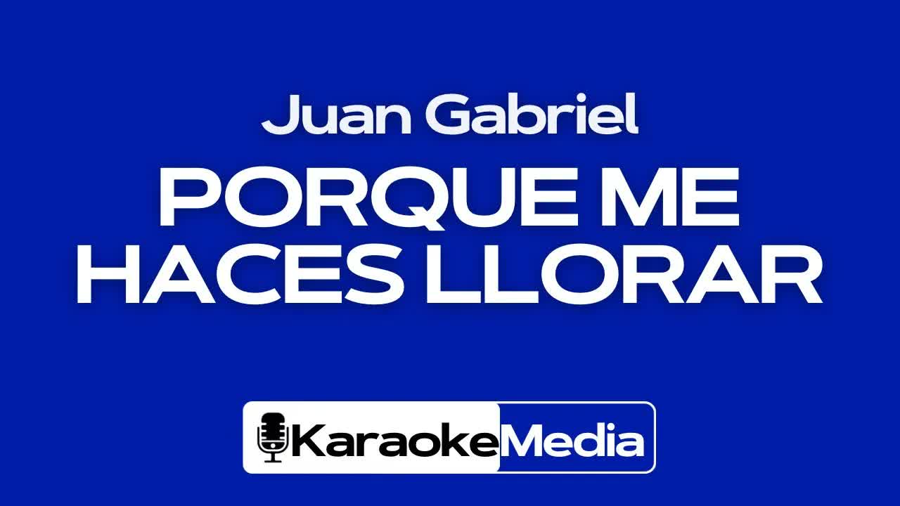 Porque me haces llorar - Juan Gabriel