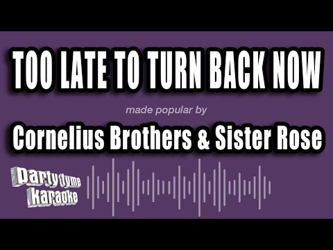 Cornelius Brothers & Sister Rose - Too Late To Turn Back Now