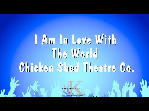 Chicken Shed Theatre Co. - I Am In Love With The World