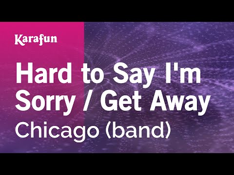 Chicago (band) - Hard to Say I'm Sorry / Get Away