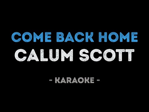 Calum Scott - Come Back Home