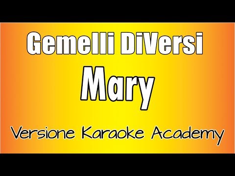 Gemelli Diversi - Mary