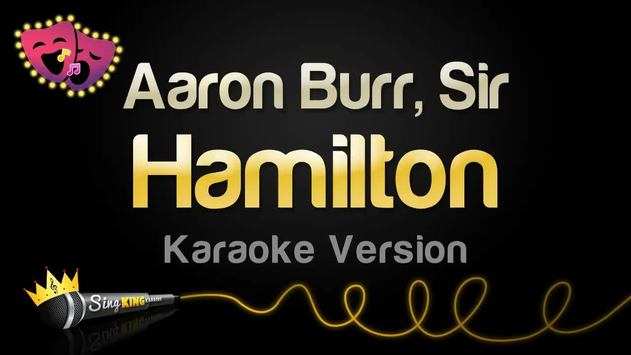 Hamilton - Aaron Burr, Sir