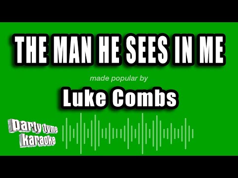 Luke Combs - The Man He Sees In Me