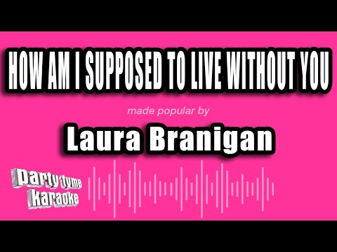 Laura Branigan - How Am I Supposed To Live Without You