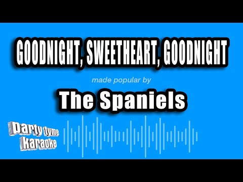 The Spaniels - Goodnight, Sweetheart, Goodnight