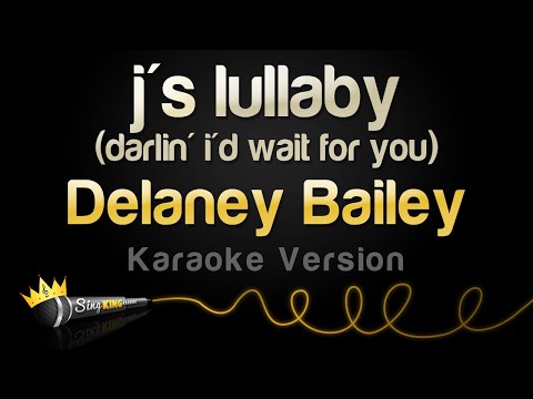 Delaney Bailey - j's lullaby (darlin' i'd wait for you)