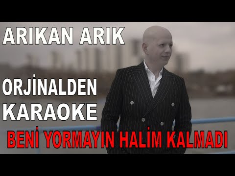 ARIKAN ARIK BENİ YORMAYIN HALİM KALMADI