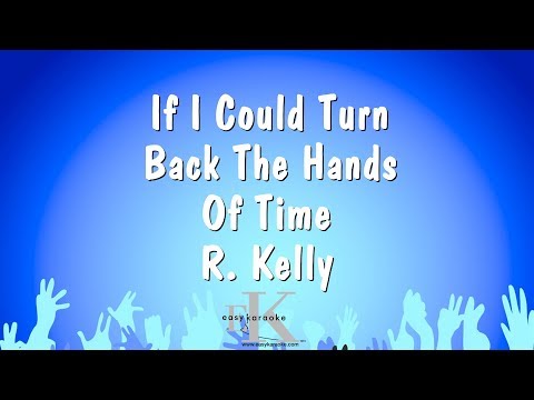 R. Kelly - If I Could Turn Back The Hands Of Time