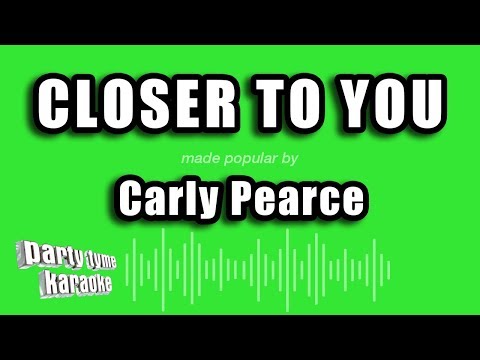 Carly Pearce - Closer To You