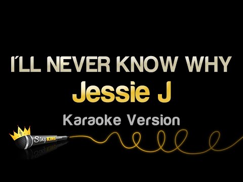 Jessie J - I'LL NEVER KNOW WHY