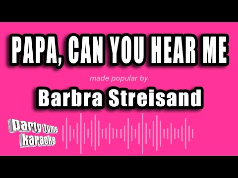 Barbra Streisand - Papa, Can You Hear Me