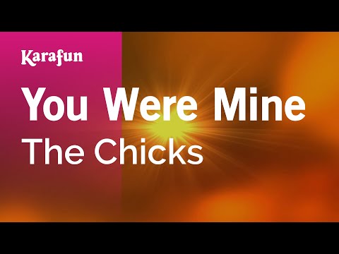The Chicks - You Were Mine