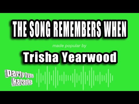 Trisha Yearwood - The Song Remembers When
