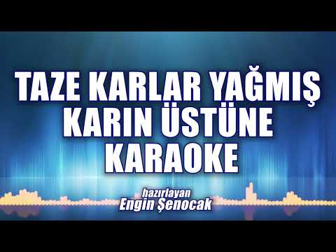 TAZE KARLAR YAĞMIŞ KARIN ÜSTÜNE KARAOKE ton: Sİ