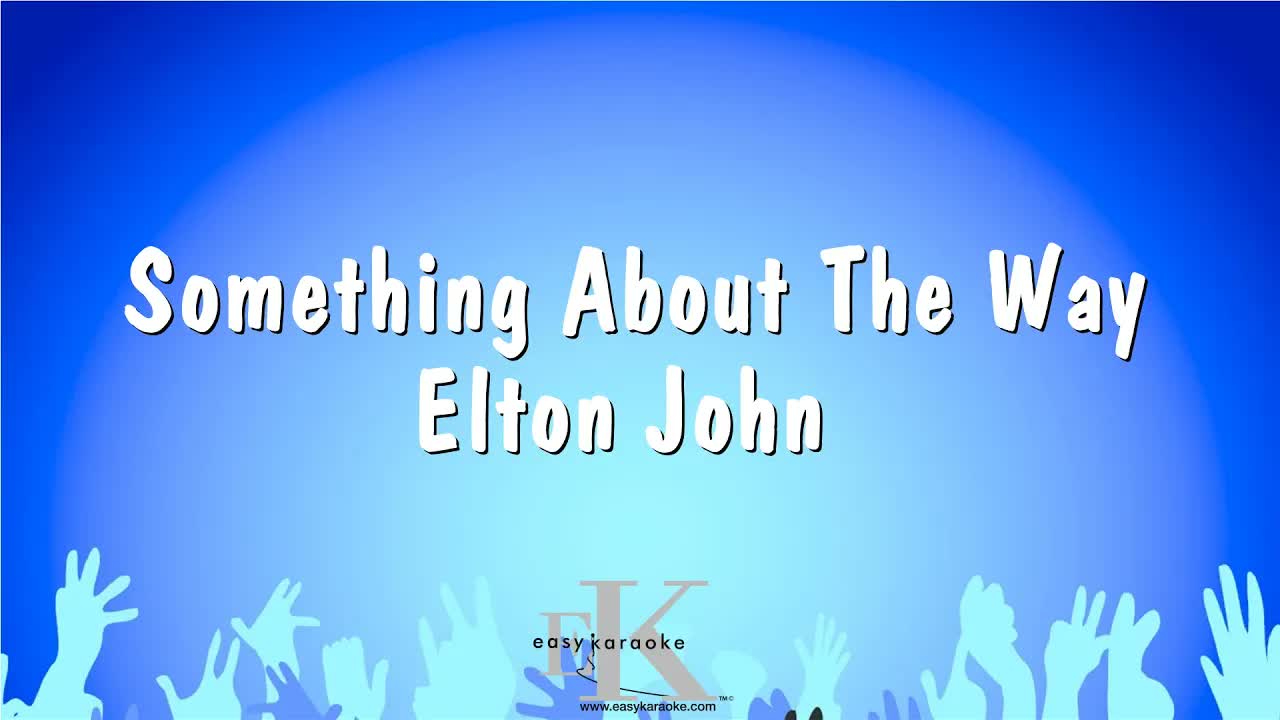 Something About The Way - Elton John