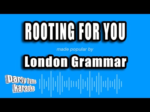 London Grammar - Rooting For You
