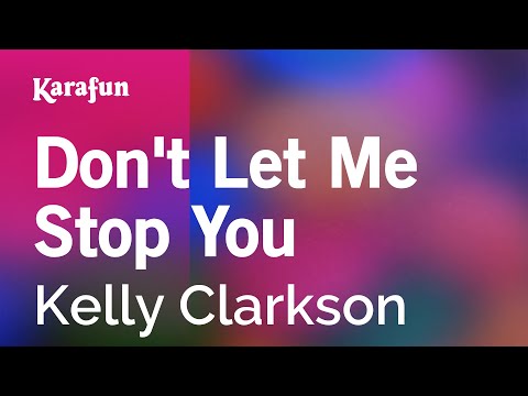 Kelly Clarkson - Don't Let Me Stop You