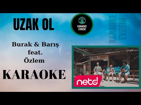 Burak & Barış feat.  Özlem - Uzak Ol