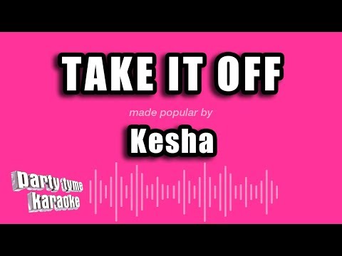 Kesha - Take It Off