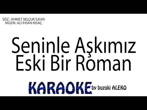 Seninle Aşkımız Eski Bir Roman