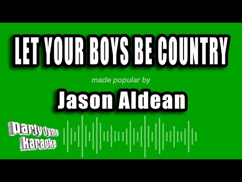 Jason Aldean - Let Your Boys Be Country