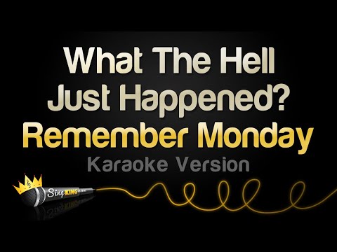 Remember Monday - What The Hell Just Happened?