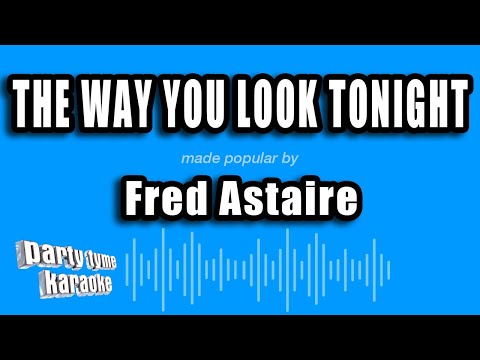 Fred Astaire - The Way You Look Tonight