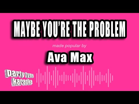 Ava Max - Maybe You're The Problem