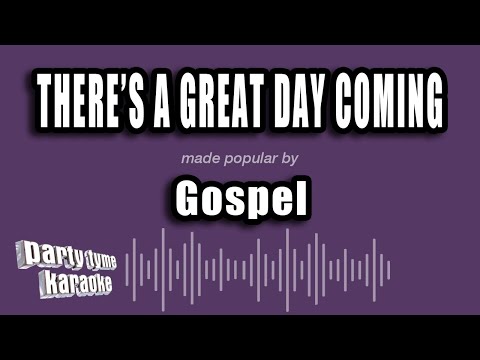 Gospel - There's A Great Day Coming