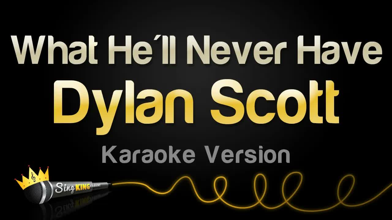 Dylan Scott - What He'll Never Have