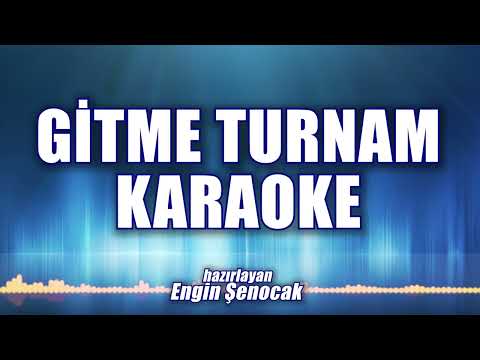 Gitme Turnam Karaoke orjinal alt yapı ton: Mi bemol