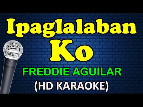 Freddie Aguilar - IPAGLALABAN KO
