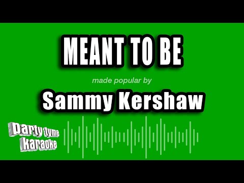 Sammy Kershaw - Meant To Be