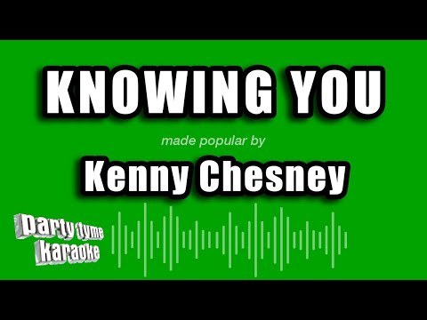 Kenny Chesney - Knowing You