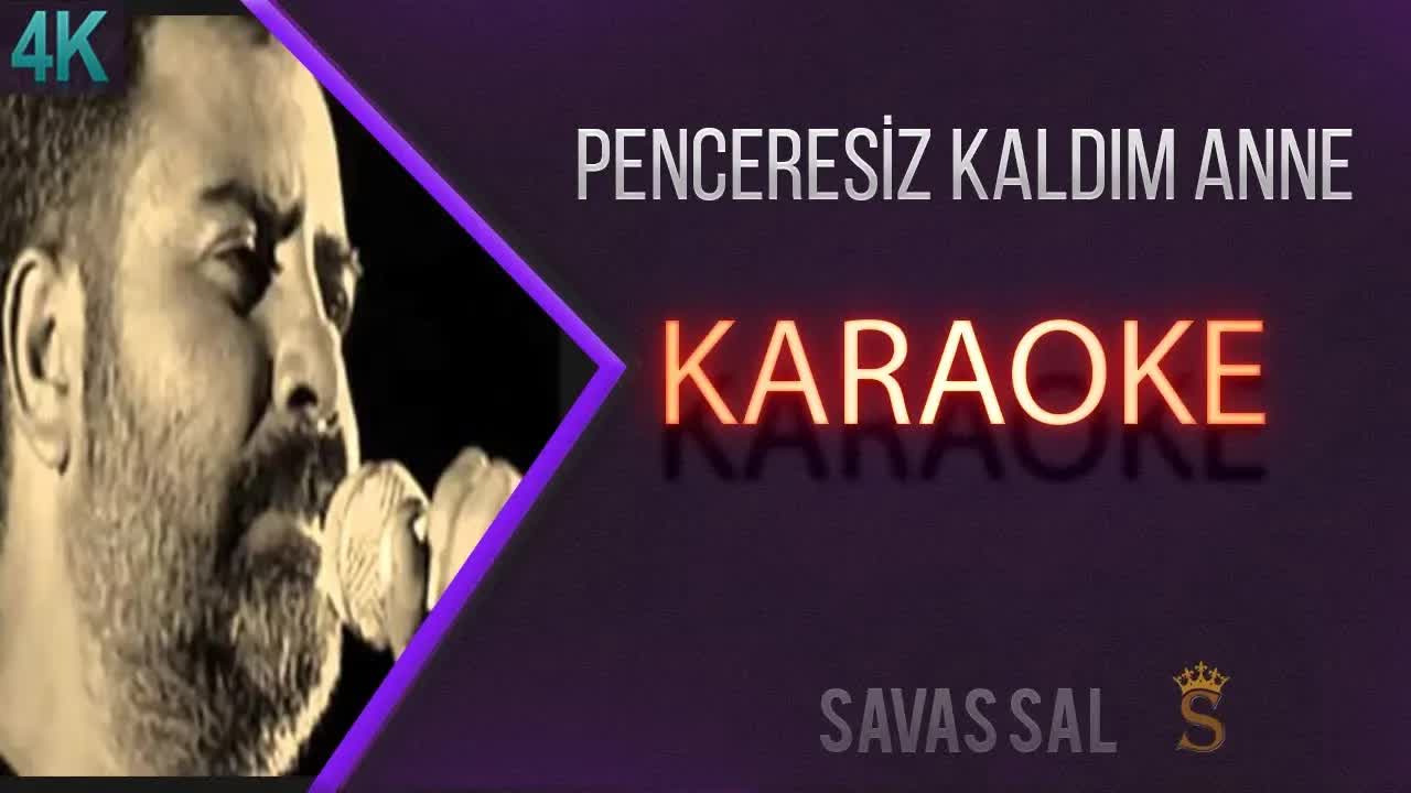Penceresiz Kaldım Anne Karaoke Türkü