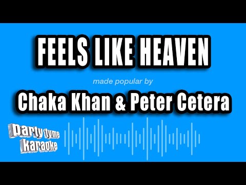 Chaka Khan & Peter Cetera - Feels Like Heaven