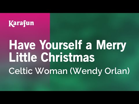 Celtic Woman (Wendy Orlan) - Have Yourself a Merry Little Christmas