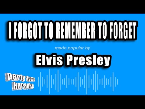 Elvis Presley - I Forgot To Remember To Forget