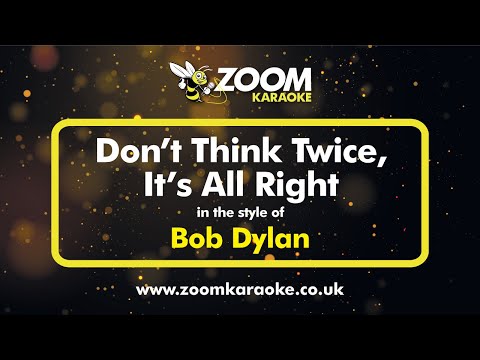 Bob Dylan - Don't Think Twice, It's All Right