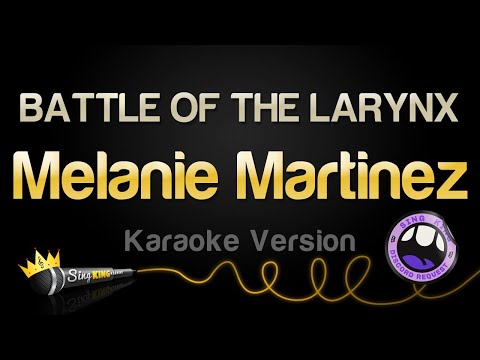 Melanie Martinez - BATTLE OF THE LARYNX