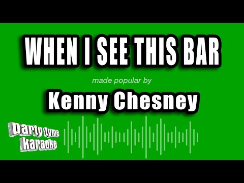 Kenny Chesney - When I See This Bar
