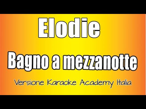 Elodie - Bagno a mezzanotte