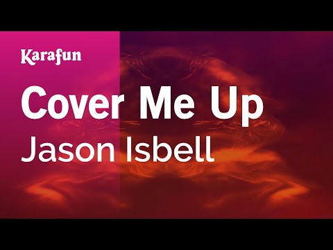Jason Isbell - Cover Me Up