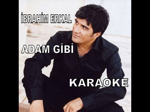 İBRAHİM ERKAL ADAM GİBİ ALT VOKALLİ VE ALT VOKALSİZ