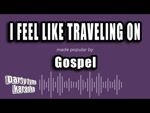 Gospel - I Feel Like Traveling On